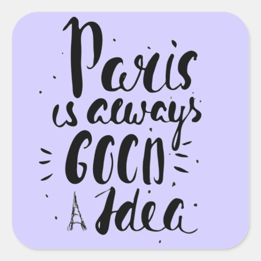 Paris ist immer eine gute Idee Quadratischer Aufkleber (Vorderseite)