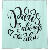 Paris ist immer eine gute Idee Skript Duschvorhang (Vorderseite)