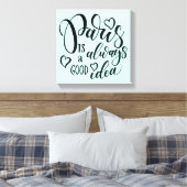 Paris ist immer eine gute Idee Skript Leinwanddruck (Insitu (Schlafzimmer))