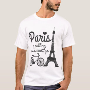 Paris ruft an und ich muss nach Frankreich gehen E T-Shirt