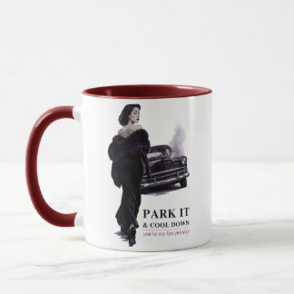Park es und kühle ab, du bist meine letzte Priorit Tasse