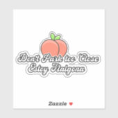 Park zu nahe estoy nalgona aufkleber (Blatt)