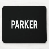 Parker - Cool New Funny Name Fan Gift Tee  Mousepad (Vorne)