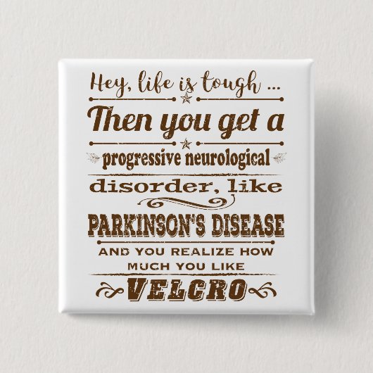 Parkinsons Hey Life is Velcro Button (Vorderseite)