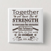 Parkinsons Together Strength Quote demonstriert Button (Vorderseite)