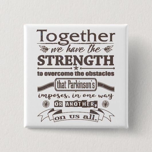 Parkinsons Together Strength Quote demonstriert Button (Vorderseite)