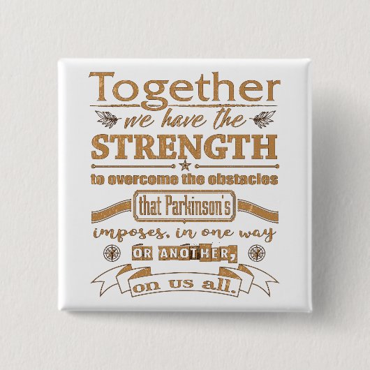 Parkinsons Together Strength Quote dstrssd gld Button (Vorderseite)