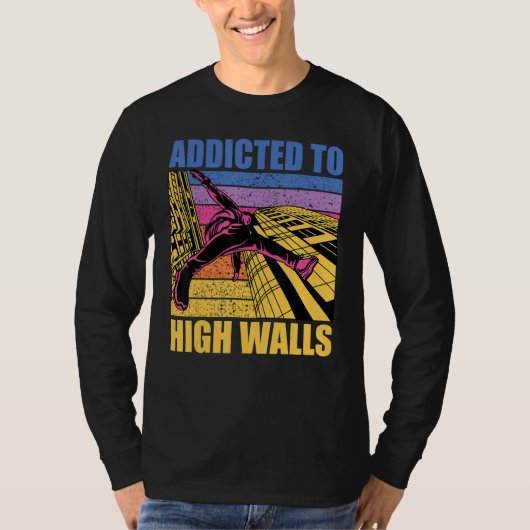 Parkour additcted to high walls funny saying T-Shirt (Vorderseite)