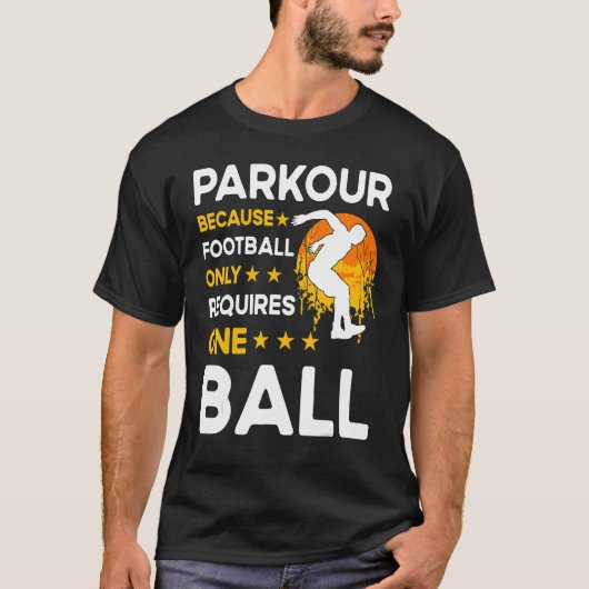 Parkour because football only requires one ball T-Shirt (Vorderseite)
