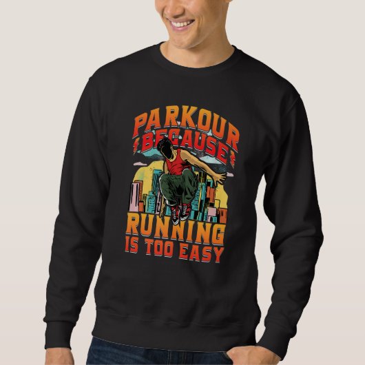 Parkour because running is too easy Premium Sweatshirt (Vorderseite)