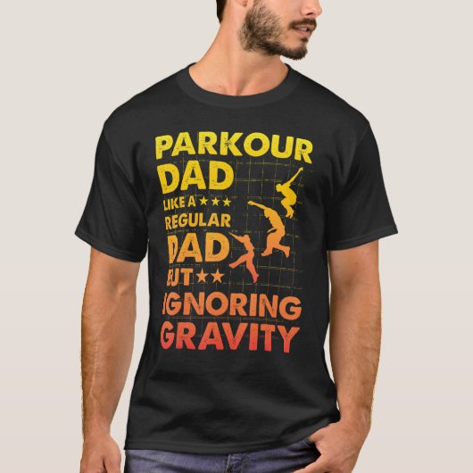 Parkour Dad like a regular Dad but ignoring Gravit T-Shirt (Vorderseite)