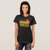 Parkour extreme athlete parkour runner funny sayin T-Shirt (Vorne ganz)
