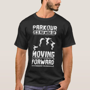 Parkour ist mein Weg nach vorn T-Shirt