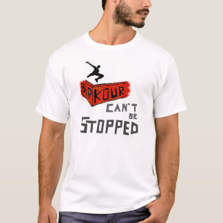 Parkour kann nicht gestoppt werden T-Shirt