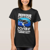 Parkour Not A Hobby It's Zombie Apocalypse Surviva T-Shirt (Vorderseite)