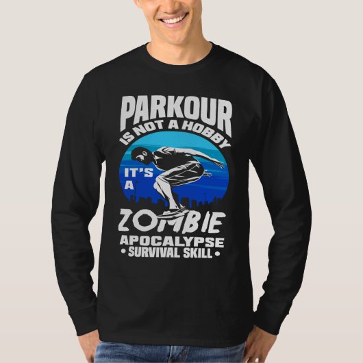 Parkour Not A Hobby It's Zombie Apocalypse Surviva T-Shirt (Vorderseite)
