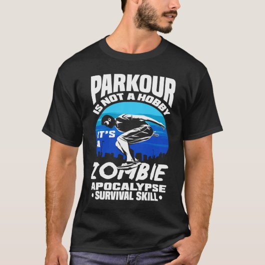Parkour Not A Hobby It's Zombie Apocalypse Surviva T-Shirt (Vorderseite)