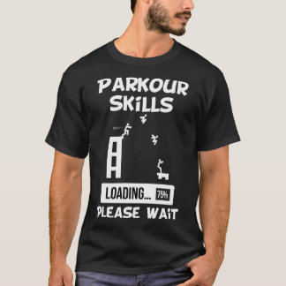 Parkour Skills Loading Bitte warten T-Shirt
