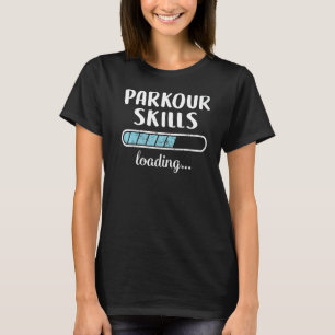 Parkour Skills Loading Family Friends Spaß Trendy T-Shirt
