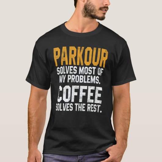 Parkour Solves My Problems Coffee   Stunts Adventu T-Shirt (Vorderseite)