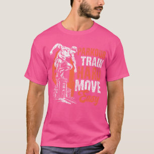 Parkour Trainiere Hart Bewege Dich Leicht Parkour T-Shirt