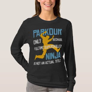 Parkour, weil Sperkompetenz Ninja nicht wirklich i T-Shirt