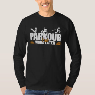 Parkour Zuerst arbeiten, später an der Wand laufen T-Shirt