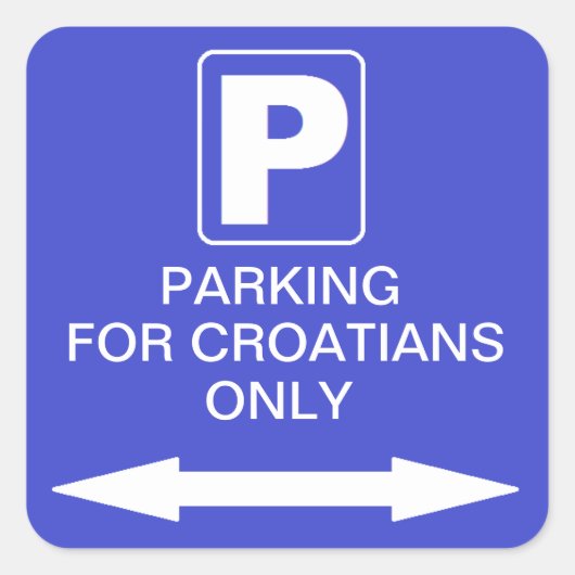 "Parkplatz nur für Kroaten" Quadratischer Aufkleber (Vorderseite)