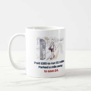 Parkte eine Meile entfernt, um 4 £ zu sparen Lusti Kaffeetasse