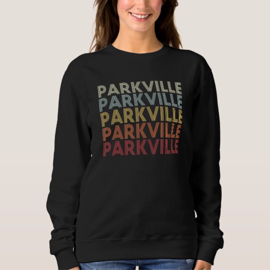 Parkville Maryland Parkville MD Retro Vintage Text Sweatshirt (Vorderseite)
