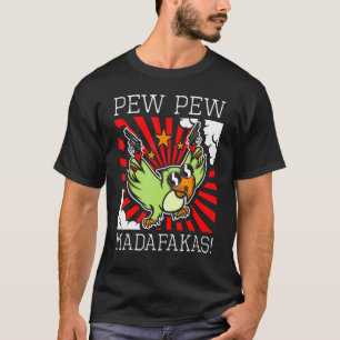 Parrot Bird Sarcastic Pew Madafakas Fun T-Shirt