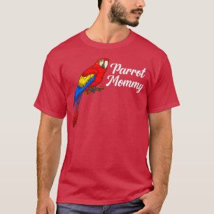 Parrot Gift Bird Lover Parrot Mommy Women Parrot T-Shirt