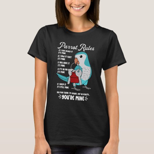 Parrot House Rules It's Mine I Blue Monk Parakeet  T-Shirt (Vorderseite)