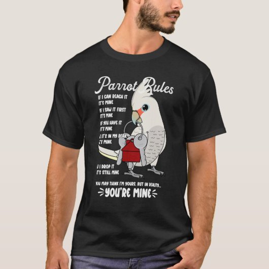 Parrot House Rules It's Mine I Goffins Cockatoo T-Shirt (Vorderseite)