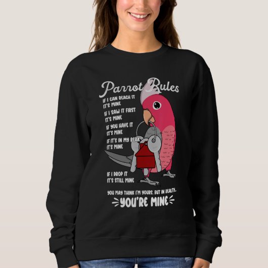 Parrot House Rules It's Mine I Rose-breasted Galah Sweatshirt (Vorderseite)