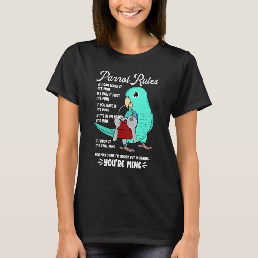 Parrot House Rules It's Mine I Turquoise Parrotlet T-Shirt (Vorderseite)