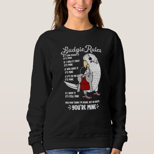 Parrot House Rules It's Mine I White Budgie Budger Sweatshirt (Vorderseite)