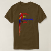 PARROT WATCHING YOU Ich werde dir Paprot beobachte T-Shirt (Design vorne)