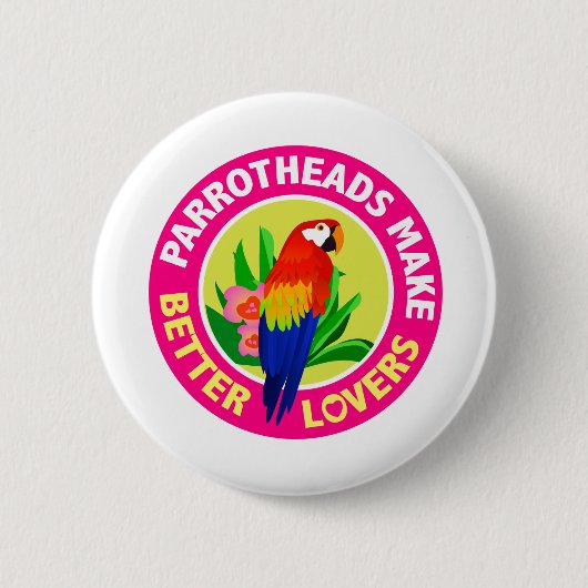 Parrotheads machen bessere Liebhaber Buffett Button (Vorderseite)