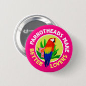 Parrotheads stellen bessere Liebhaber Knopf-Button Button (Vorne & Hinten)