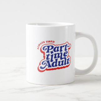 Part-time Adult Jumbo-Tasse
