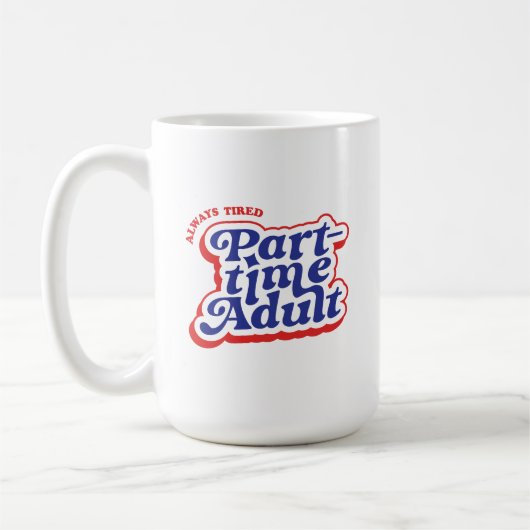 Part-time Adult Kaffeetasse (Links)