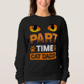 Part Time Cat Daddy Cat Sweatshirt (Vorderseite)