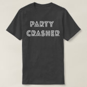 Party Crasher Design für jeden Anlass 2 T-Shirt (Design vorne)