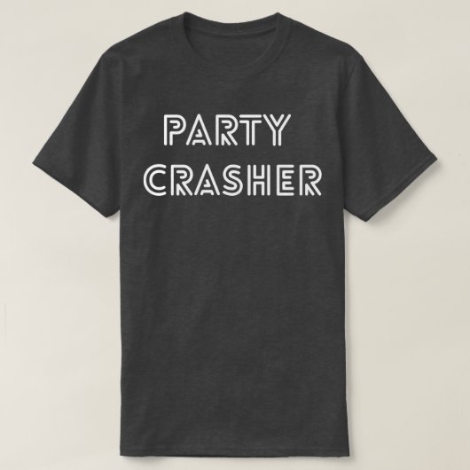 Party Crasher Design für jeden Anlass 2 T-Shirt (Design vorne)
