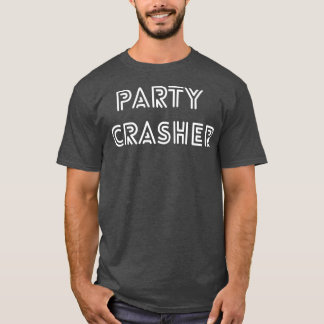 Party Crasher Design für jeden Anlass 2 T-Shirt