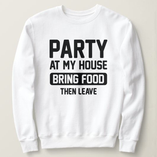 Party in meinem Haus Sweatshirt (Design vorne)