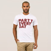 PARTY JEDEN TAG T-Shirt (Vorne ganz)