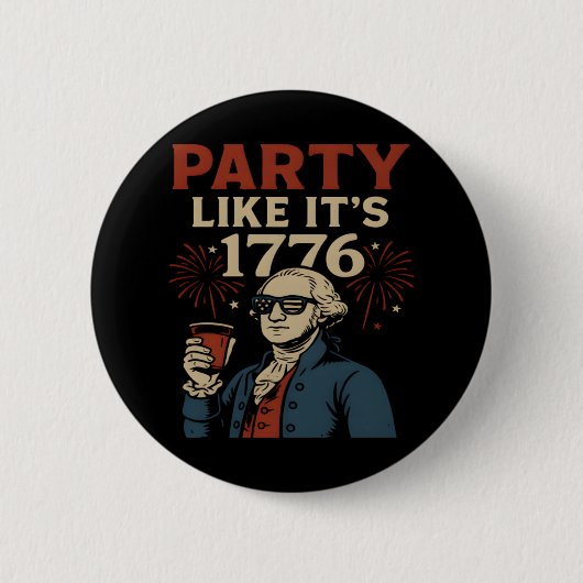 Party like it's 1776 Funny Patriotic Drinking Desi Button (Vorderseite)