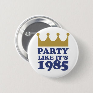 Party Like It's 1985 in Kansas City, Missouri Button